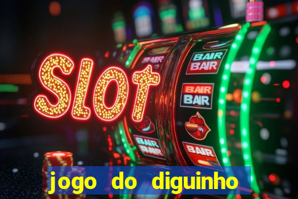 jogo do diguinho para ganhar dinheiro